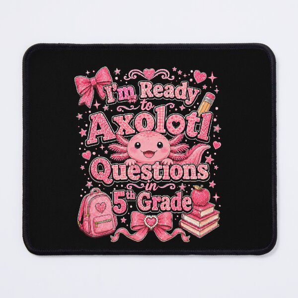 Item preview, I'm Ready to Axolotl Questions in 5th Grade Cute Back to School designed and sold by THREE LITTLE BEANS.