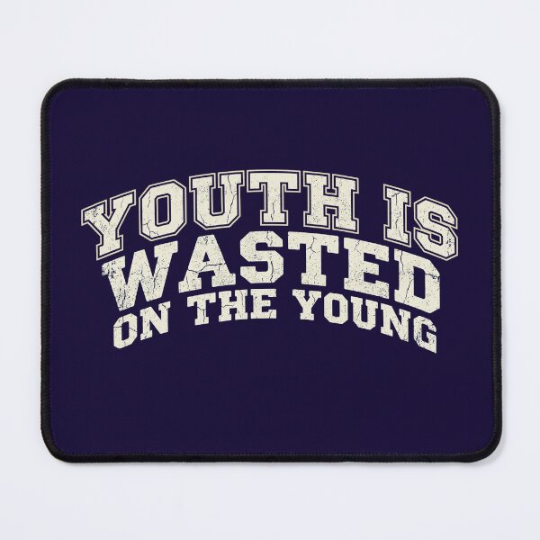 Item preview, Youth is wasted on the young. designed and sold by RetroPaul63.