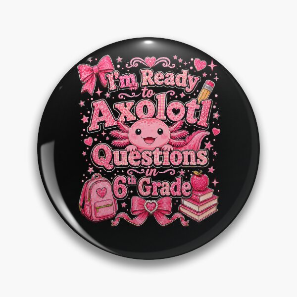 Item preview, I'm Ready to Axolotl Questions in 6th Grade Cute Back to School designed and sold by THREE LITTLE BEANS.