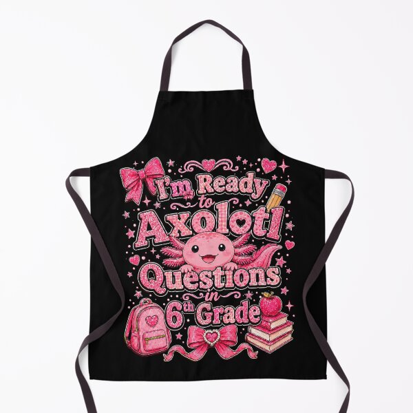 Item preview, I'm Ready to Axolotl Questions in 6th Grade Cute Back to School designed and sold by THREE LITTLE BEANS.
