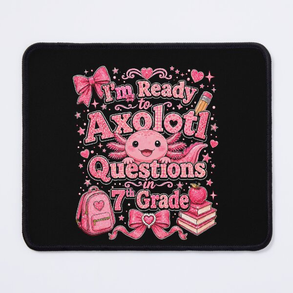 Item preview, I'm Ready to Axolotl Questions in 7th Grade Cute Back to School designed and sold by THREE LITTLE BEANS.