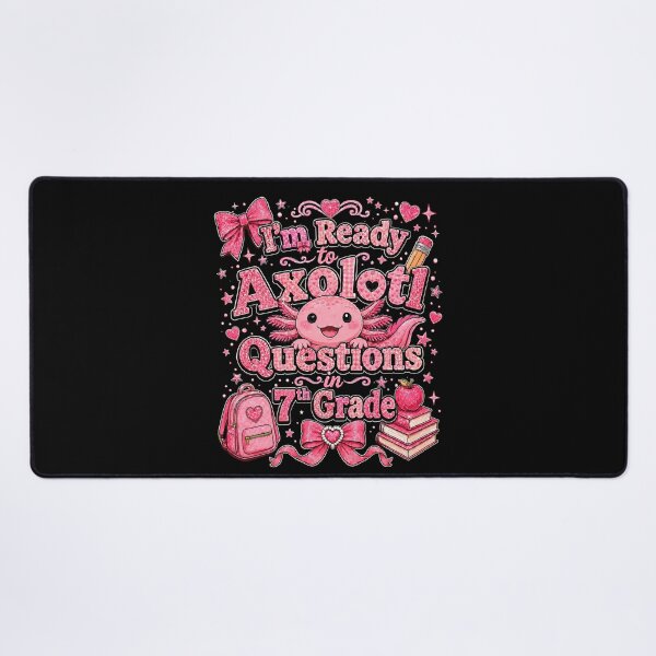 Item preview, I'm Ready to Axolotl Questions in 7th Grade Cute Back to School designed and sold by THREE LITTLE BEANS.