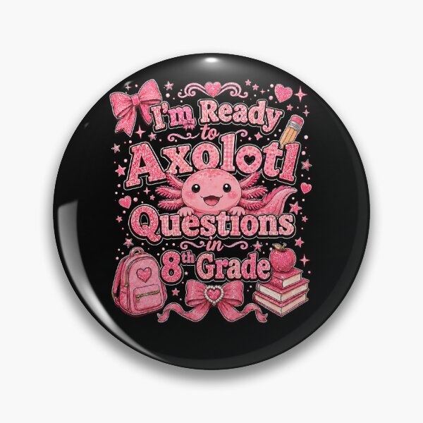 Item preview, I'm Ready to Axolotl Questions in 8th Grade Cute Back to School designed and sold by THREE LITTLE BEANS.