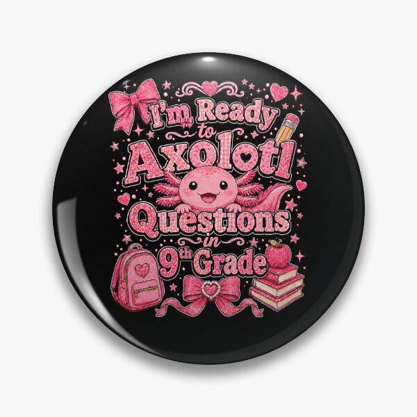 Item preview, I'm Ready to Axolotl Questions in 9th Grade Cute Back to School designed and sold by THREE LITTLE BEANS.