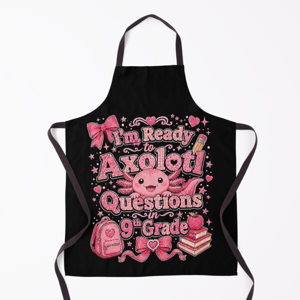 Item preview, I'm Ready to Axolotl Questions in 9th Grade Cute Back to School designed and sold by THREE LITTLE BEANS.