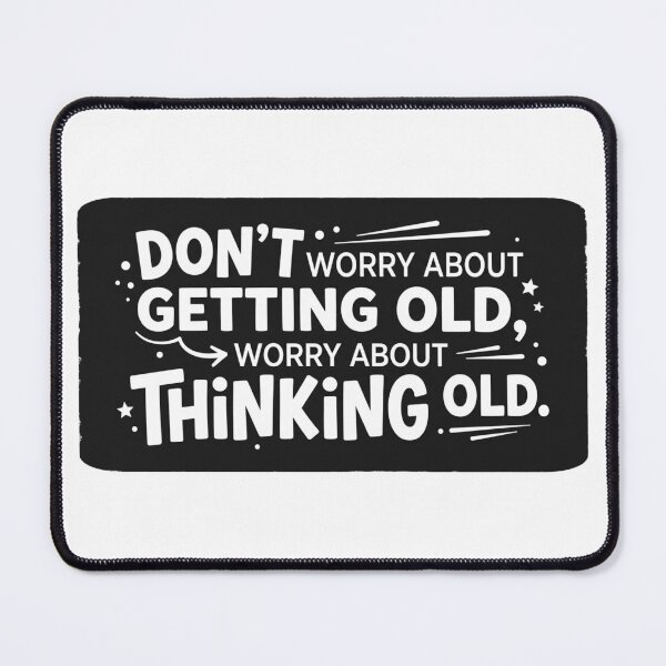 Item preview, Don't worry about getting old, worry about thinking old. designed and sold by RetroPaul63.