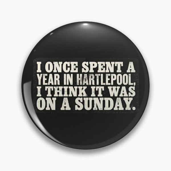 Item preview, I once spent a year in Hartlepool, i think it was a Sunday. designed and sold by RetroPaul63.