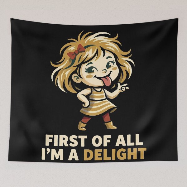 Item preview, First Of All Im A Delight Funny Cheeky Girl Humor designed and sold by Sekla-Studio.