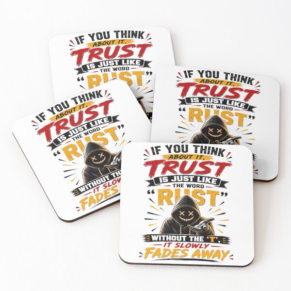 Item preview, If You Think About It, Trust Is Just Like The Word "Rust" Without The 't', It Slowly Fades Away designed and sold by KLERIKSTORE.