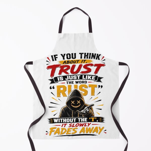 Item preview, If You Think About It, Trust Is Just Like The Word "Rust" Without The 't', It Slowly Fades Away designed and sold by KLERIKSTORE.