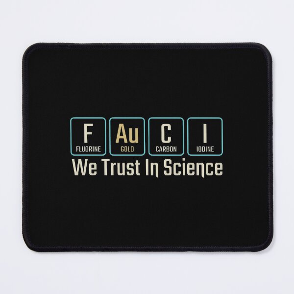Item preview, Fauci -Periodic -Table, We Trust In Science Graphic designed and sold by DannieLettering.