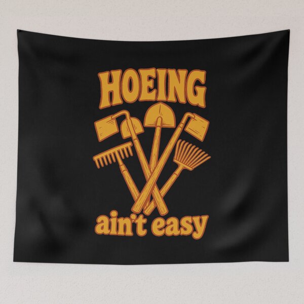 Item preview, Urban Gardening Hoeing Ain't Easy designed and sold by LuminOrb.