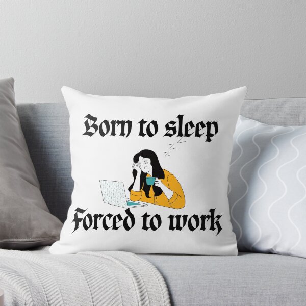 Item preview, Born to Sleep Forced to Work Tired Woman Meme designed and sold by Alexacarmen.