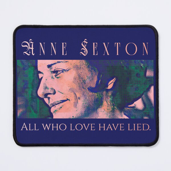 Item preview, Anne Sexton quote: All who love have lied. designed and sold by artbleed.