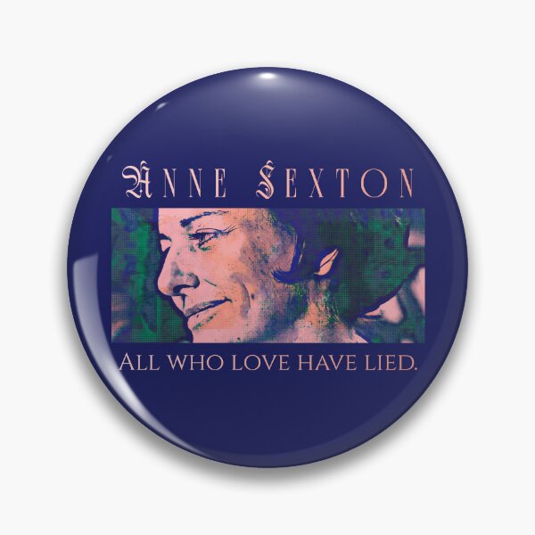 Item preview, Anne Sexton quote: All who love have lied. designed and sold by artbleed.