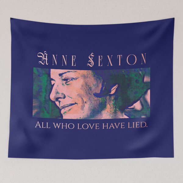 Item preview, Anne Sexton quote: All who love have lied. designed and sold by artbleed.