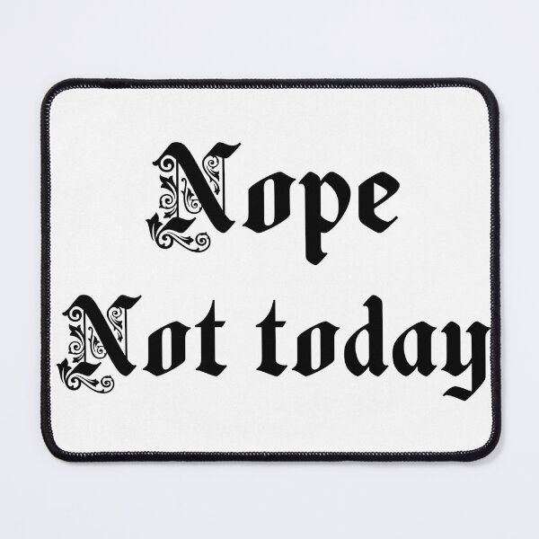 Item preview, Nope Not Today Funny Gothic Text Meme designed and sold by Alexacarmen.