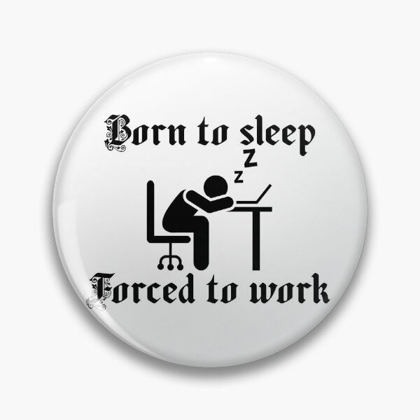 Item preview, Born to Sleep Forced to Work Stick Figure Meme designed and sold by Alexacarmen.