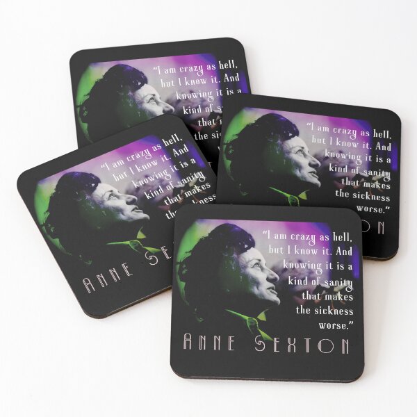 Item preview, Anne Sexton quote: I am crazy as hell, but I know it. And knowing it is a kind of sanity that makes the sickness worse. designed and sold by artbleed.