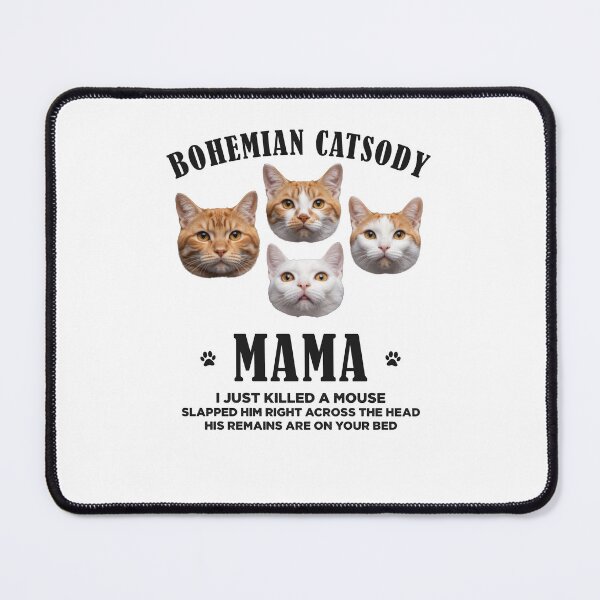 Item preview, Bohemian Catsody Mama Funny Meme designed and sold by Hedoraxe.