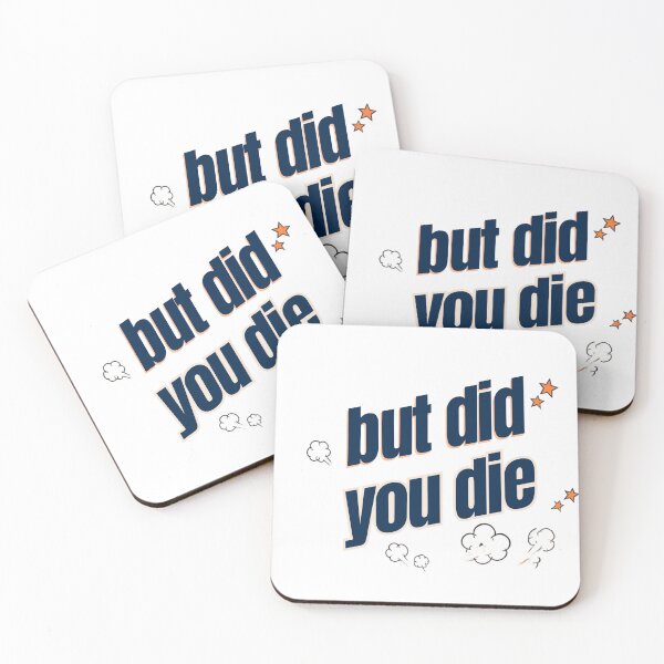 Item preview, But did you die? designed and sold by LaughandLaugh.