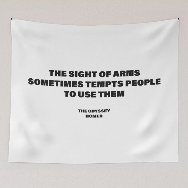 Item preview, The Sight of Arms Sometimes Tempts People to Use Them — The Odyssey Quote (White Version) designed and sold by LiteraryRelics.