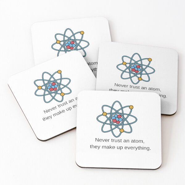 Item preview, Never Trust An Atom They Make Up Everything Science Meme Pun designed and sold by Alexacarmen.