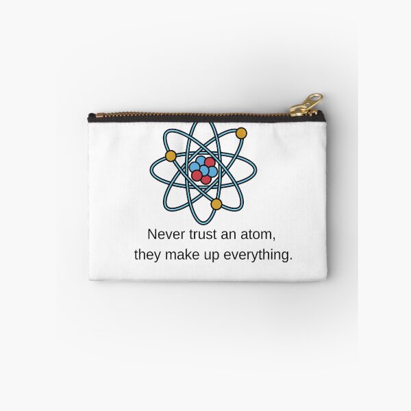Item preview, Never Trust An Atom They Make Up Everything Science Meme Pun designed and sold by Alexacarmen.