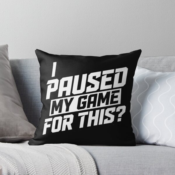 Item preview, I Paused My Game for This? – Funny Gamer Quote designed and sold by Inky Accessories.