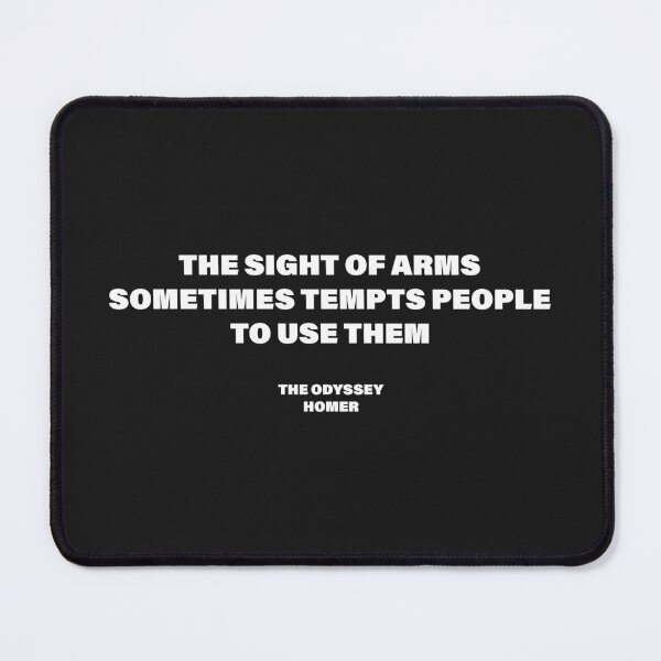 Item preview, The Sight of Arms Sometimes Tempts People to Use Them — The Odyssey Quote (Black Version) designed and sold by LiteraryRelics.