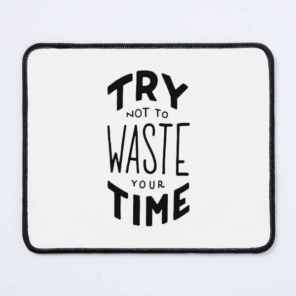 Item preview, Try not to waste your time designed and sold by Marta Ambrosetti.