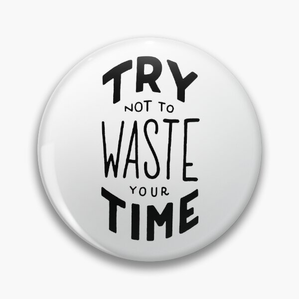 Item preview, Try not to waste your time designed and sold by Marta Ambrosetti.