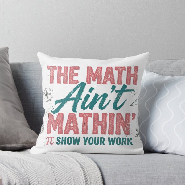 Item preview, The Math Ain't Mathin' Funny Math Teacher Shirt Show Your Work Pi Day Meme designed and sold by Yellowriversss.