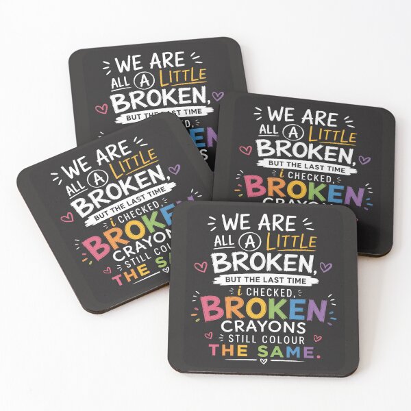 Item preview, We are all a little broken, but the last time i checked, broken crayons still colour the same.. designed and sold by RetroPaul63.