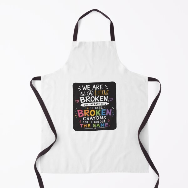 Item preview, We are all a little broken, but the last time i checked, broken crayons still colour the same.. designed and sold by RetroPaul63.