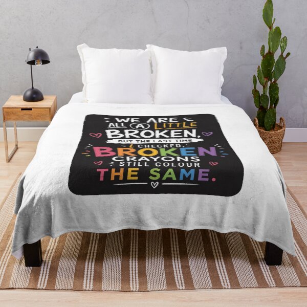 Item preview, We are all a little broken, but the last time i checked, broken crayons still colour the same.. designed and sold by RetroPaul63.
