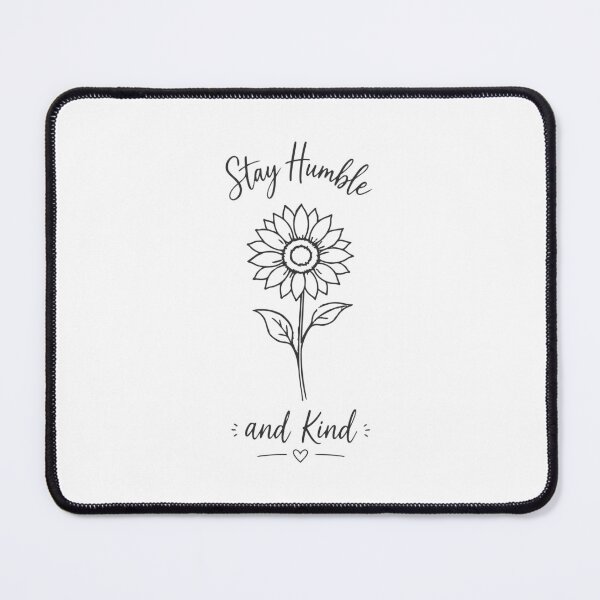 Item preview, Stay Humble and Kind Sunflower Quote designed and sold by DavidTeeStudio.