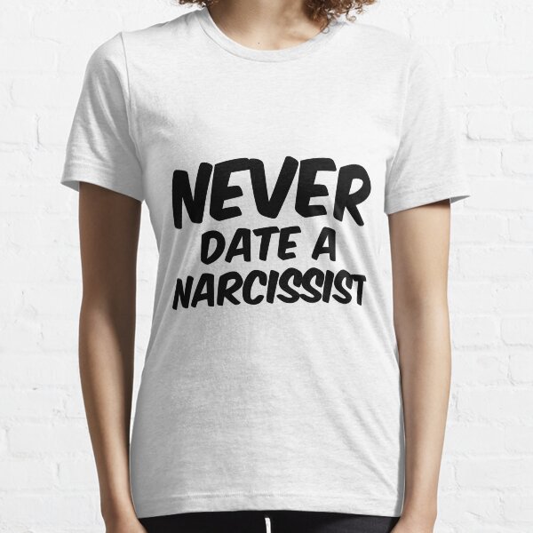Never Date A Narcissist Essential T-Shirt