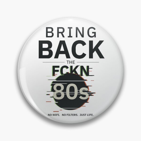 Item preview, Bring Back the FCKN 80s | Before Algorithms designed and sold by TheWanderlight.