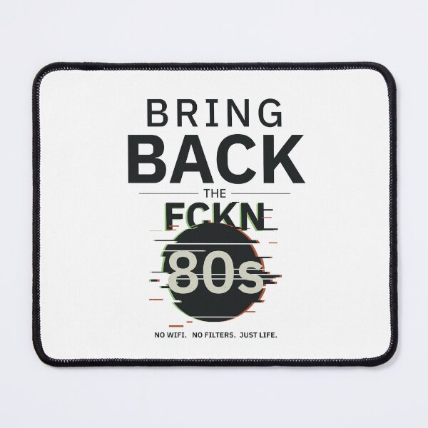 Item preview, Bring Back the FCKN 80s | Before Algorithms designed and sold by TheWanderlight.