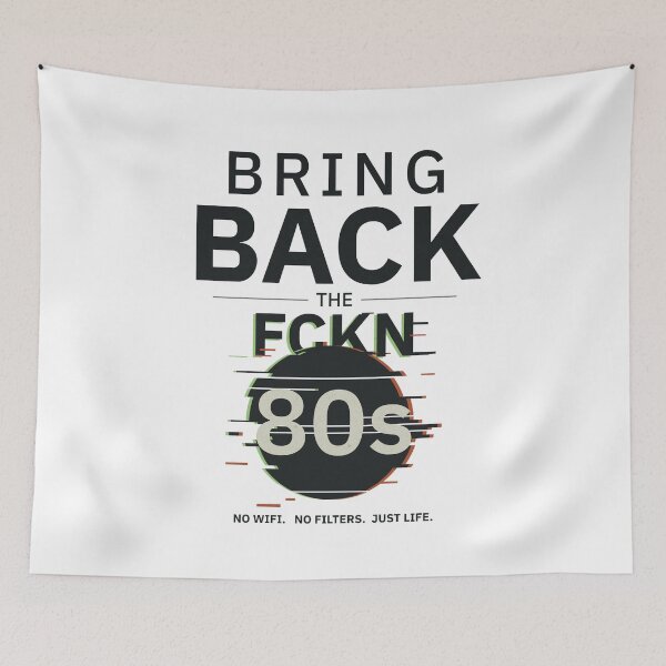 Item preview, Bring Back the FCKN 80s | Before Algorithms designed and sold by TheWanderlight.