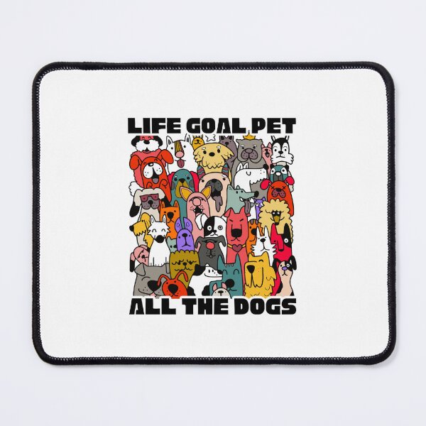 Item preview, Life goal pet all the dogs designed and sold by Dondonmart.