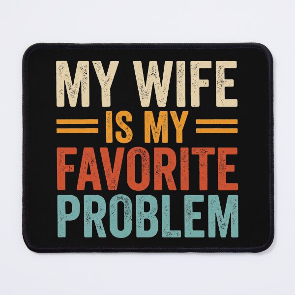 Item preview, My Wife Is My Favorite Problem Funny Husband Quote designed and sold by hemagamo.