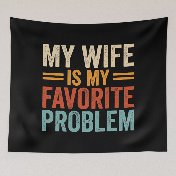 Item preview, My Wife Is My Favorite Problem Funny Husband Quote  designed and sold by hemagamo.