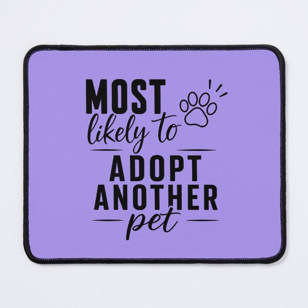 Item preview, Most Likely to Adopt Another Pet, Quirky Quote | designed and sold by Lotta Luxxa Lifestyle.