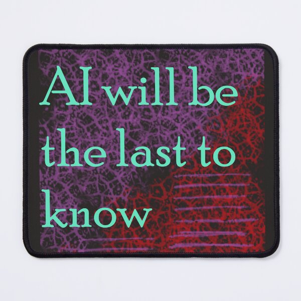 Item preview, AI will be the last to know (for dark colour backgrounds) designed and sold by CiceroandTitus.
