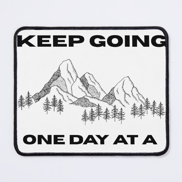 Item preview, Keep Going One Day At A Time Mountain designed and sold by RoyalPrime.