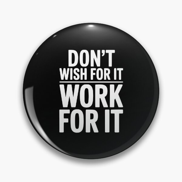 Item preview, Don't Wish For It Work For It designed and sold by Frank Ring.