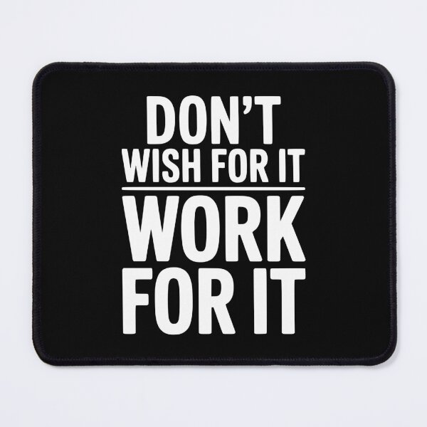 Item preview, Don't Wish For It Work For It designed and sold by Frank Ring.