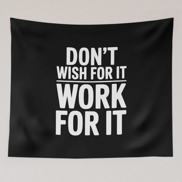 Item preview, Don't Wish For It Work For It designed and sold by Frank Ring.